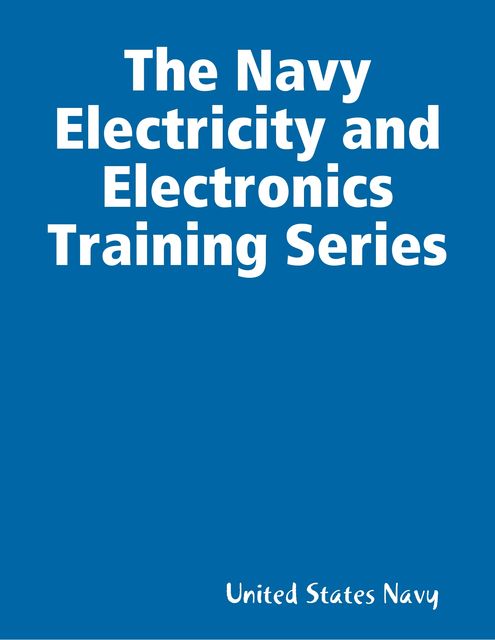 The Navy Electricity and Electronics Training Series: Module 05 Introduction to Generators and Motors, United States Navy