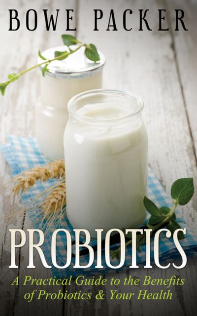 Probiotics, Bowe Packer