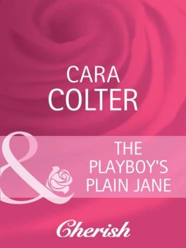 The Playboy's Plain Jane, Cara Colter