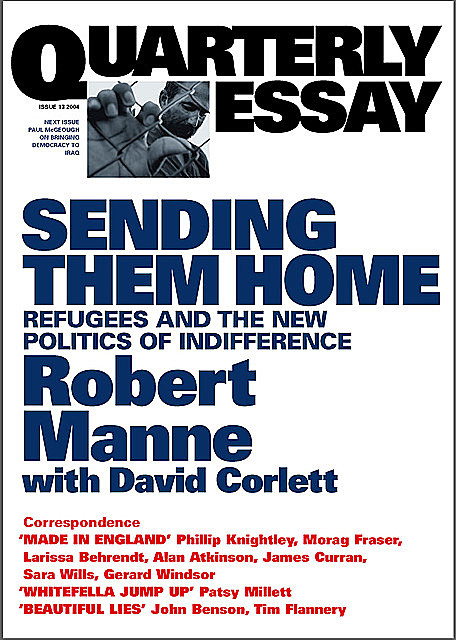 Quarterly Essay 13 Sending Them Home, Robert Manne, David Corlett