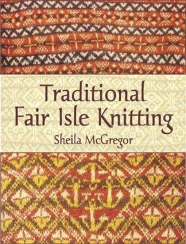 Traditional Fair Isle Knitting, Sheila McGregor