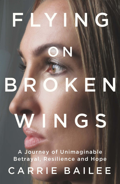 Flying on Broken Wings, Carrie Bailee