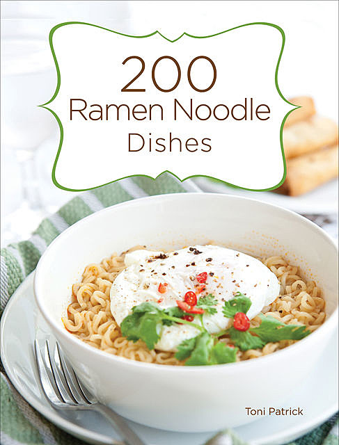 200 Ramen Noodle Dishes, Toni Patrick