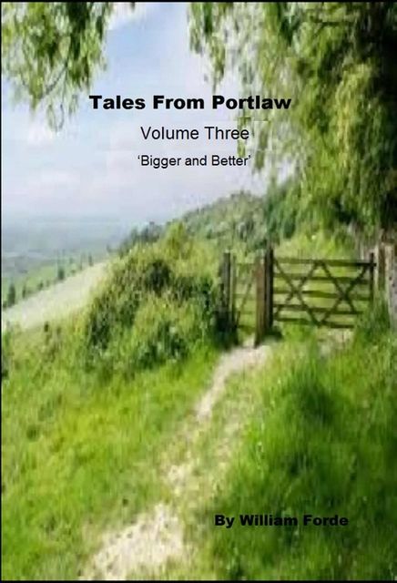 Tales from Portlaw Volume Three – Bigger and Better, William Forde