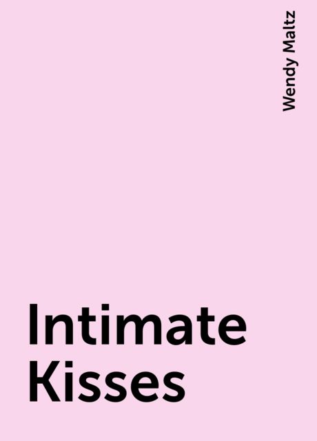 Intimate Kisses, Wendy Maltz