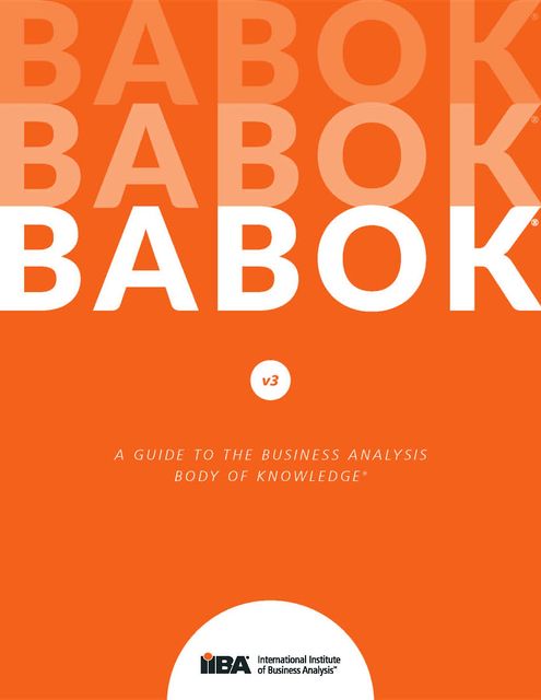 A Guide to the Business Analysis Body of Knowledge® (BABOK® Guide), International Institute of Business Analysis