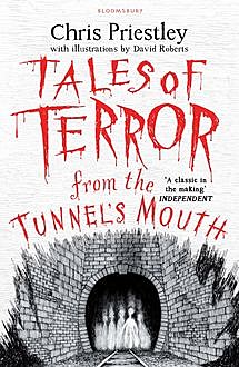 Tales of Terror from the Tunnel's Mouth, Chris Priestley