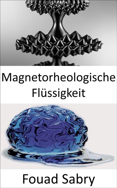 Magnetorheologische Flüssigkeit, Fouad Sabry