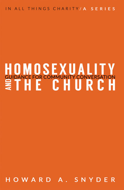 Homosexuality and the Church, Howard A.Snyder