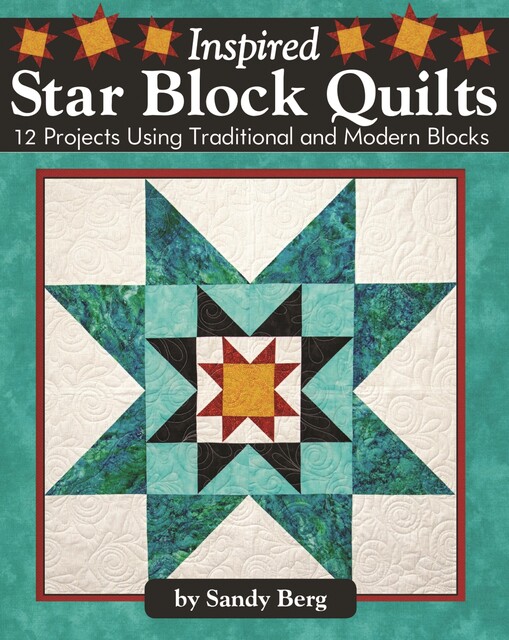 Inspired Star Block Quilts, Sandy Berg