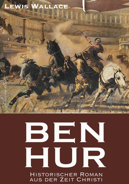 Ben Hur: Eine Geschichte aus der Zeit Christi, Lewis Wallace