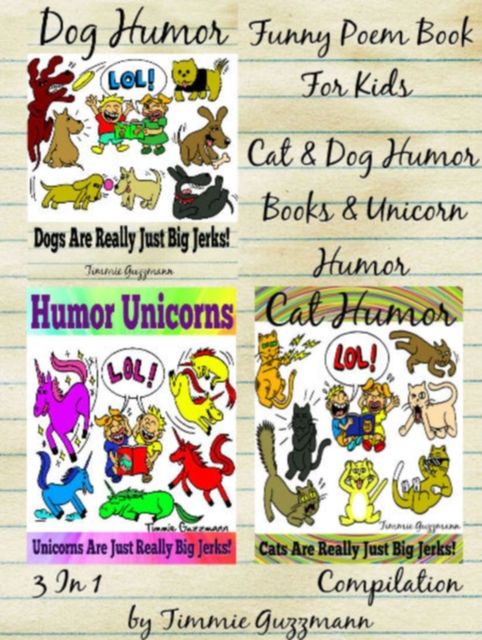 Funny Poem Book For Kids: Cat & Dog Humor Books & Unicorn Humor, Timmie Guzzmann