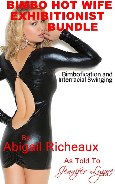 Bimbo Hot Wife Exhibitionist Bundle, Jennifer Lynne, Abigail Richeaux