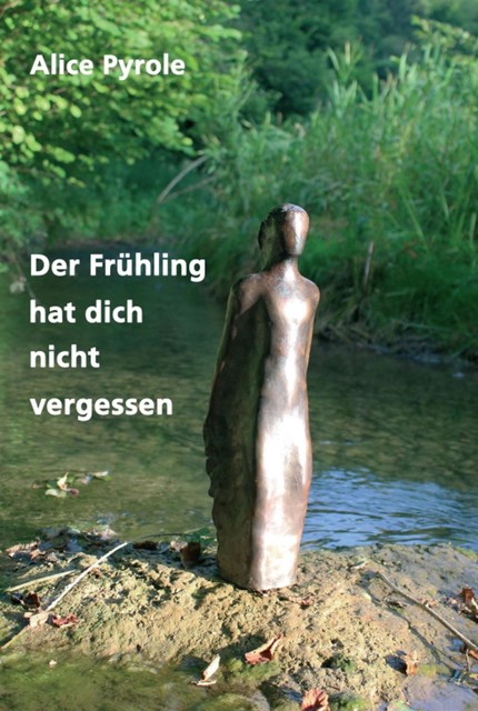 Der Frühling hat dich nicht vergessen, Alice Pyrole
