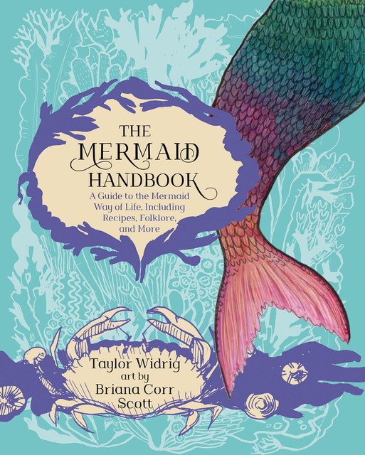 The Mermaid Handbook, Briana Corr Scott, Taylor Widrig