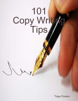 101 Copy Writing Tips, Tiago Pereira