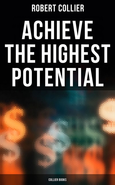 Achieve the Highest Potential – Collier Books, Robert Collier