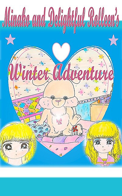 Minako and Delightful Rolleen's Winter Adventure, Rowena Kong, Annie Ho