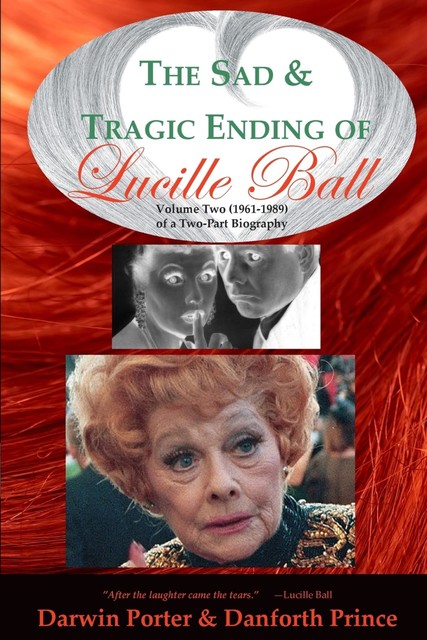The Sad and Tragic Ending of Lucille Ball, Darwin Porter, Danforth Prince