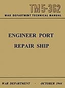 Engineer Port Repair Ship War Department Technical Manual TM 5–362, United States War Department