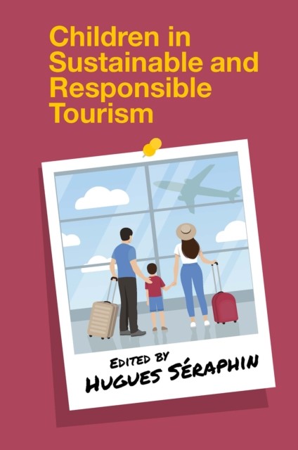 Children in Sustainable and Responsible Tourism, Hugues Seraphin