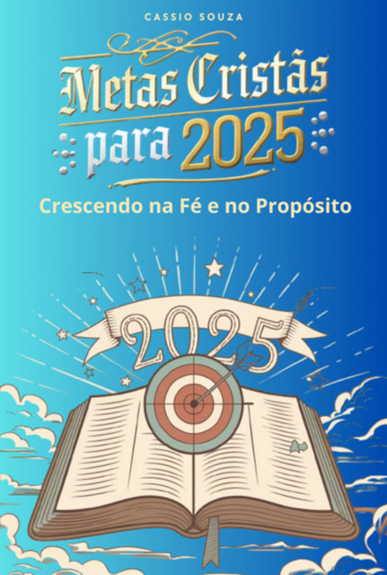 Metas Cristãs Para 2025, Cassio Souza