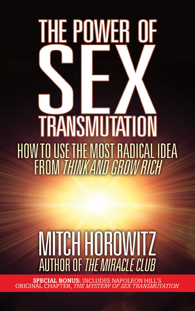 The Power of Sex Transmutation, Mitch Horowitz