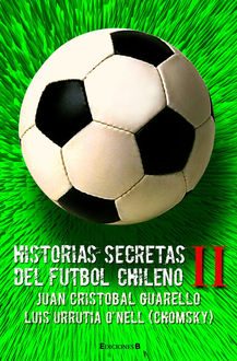 Historias Secretas Del Fútbol Chileno Ii, Juan Cristobal Guarello
