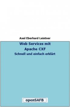 Web Services mit Apache CXF, Axel Eberhard Leistner