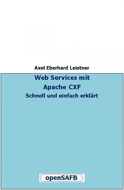 Web Services mit Apache CXF, Axel Eberhard Leistner