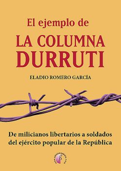 El ejemplo de la columna Durruti, Eladio Romero García