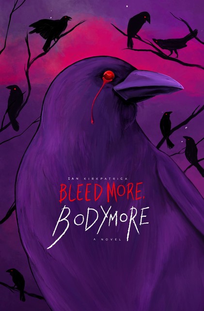 Bleed More, Bodymore, Ian Kirkpatrick