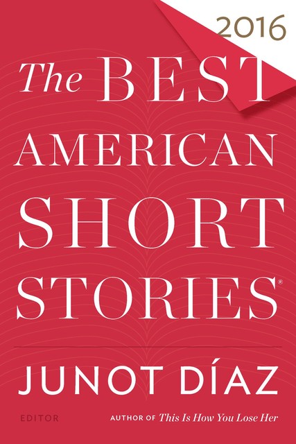 The Best American Short Stories 2016, Junot Díaz