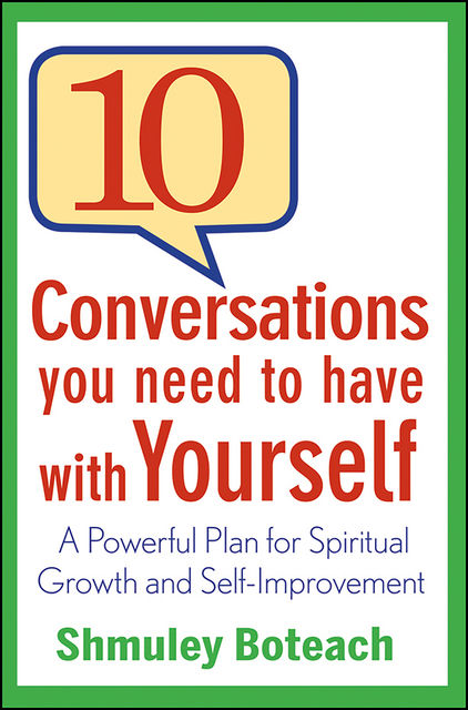 10 Conversations You Need to Have with Yourself, Shmuley Boteach