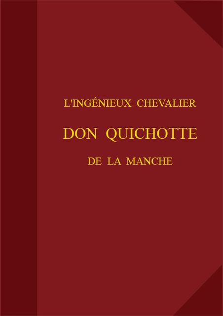L'ingénieux chevalier Don Quichotte de la Manche, Miguel de Cervantes Saavedra