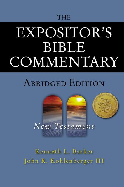 The Expositor's Bible Commentary – Abridged Edition: New Testament, Kenneth L. Barker, John R. Kohlenberger III
