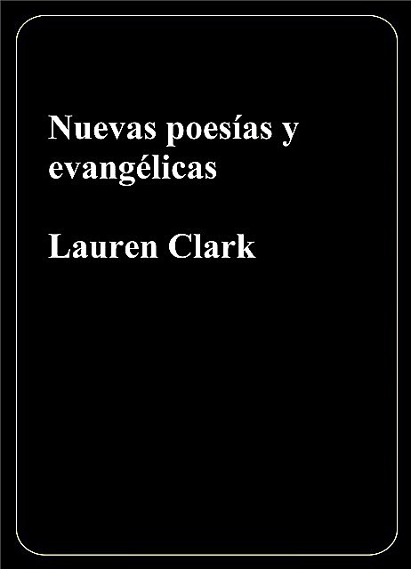 Nuevas poesías y evangélicas, Lauren Clark