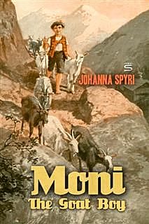 Moni the Goat-Boy, Johanna Spyri