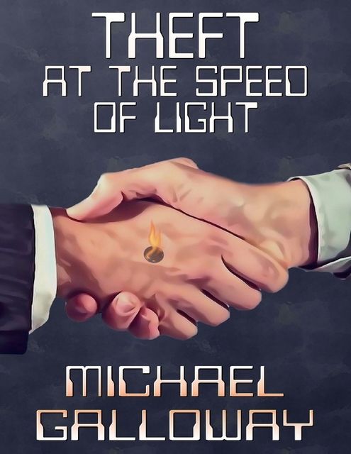 Theft at the Speed of Light, Michael Galloway