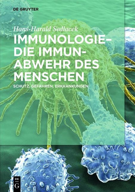 Immunologie – die Immunabwehr des Menschen, Hans-Harald Sedlacek
