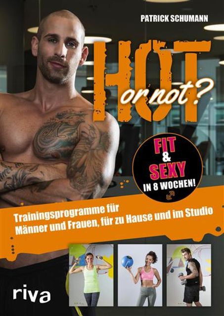 Hot or not? Fit & sexy in 8 Wochen, Patrick Schumann