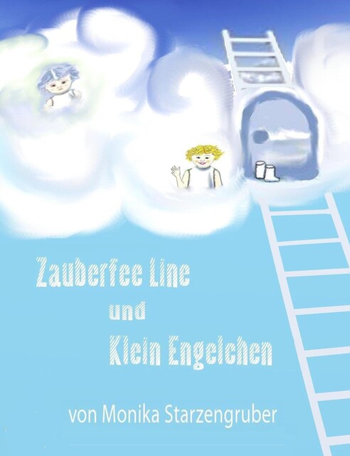 Zauberfee Line und Klein Engelchen, Monika Starzengruber