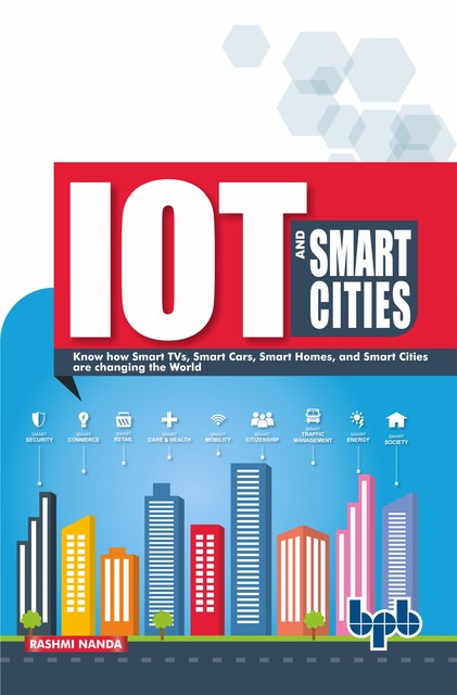 IoT and Smart Cities: Your smart city planning guide, Rashmi Nanda