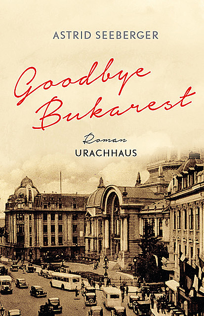 Goodbye, Bukarest, Astrid Seeberger