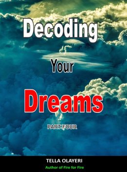 Decoding Your Dreams Part Four, Tella Olayeri