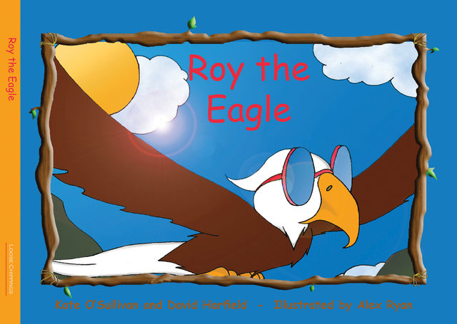 Roy The Eagle, David Harfield, Kate O'Sullivan