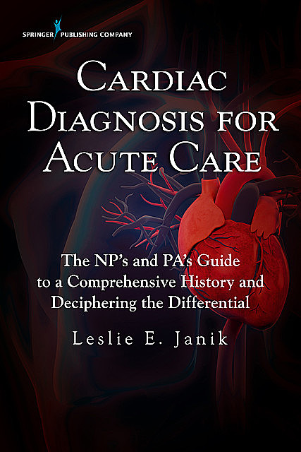 Cardiac Diagnosis for Acute Care, MSN, ARNP, ACNP-BC, Leslie E. Janik