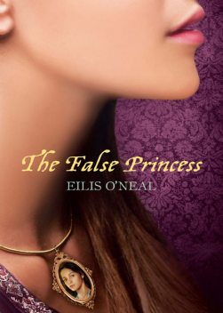 The False Princess, Eilis O'Neal