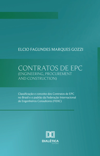 Contratos de EPC (Engineering, Procurement and Construction), Elcio Fagundes Marques Gozzi