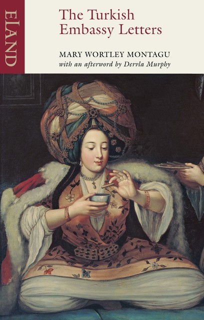 The Turkish Embasy Letters, Mary Wortley Montagu